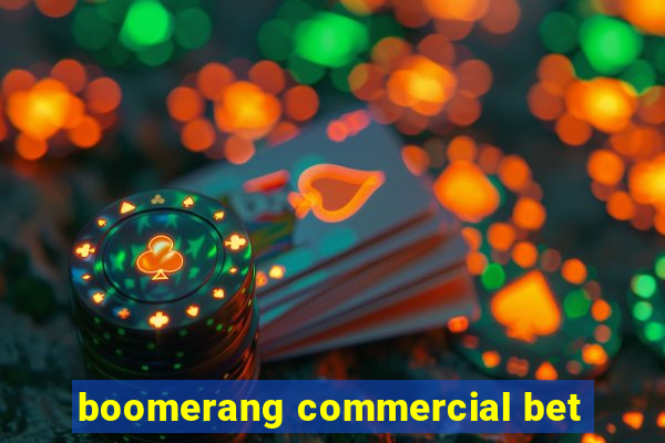 boomerang commercial bet